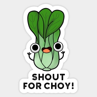 Shout For Choy Cute Veggie Bok Choy Pun Sticker